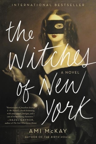 Ami Mckay - The Witches of New York - A Novel.