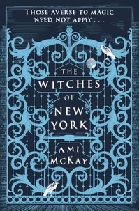 Ami Mckay - The witches of new york.