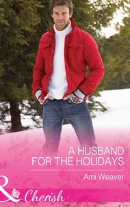 Ami Weaver - A Husband For The Holidays.