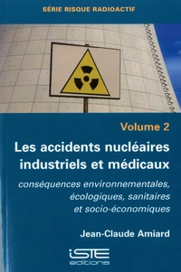 Les accidents nucléaires industriels et médicaux : conséquences environnementales, écologiques, sanitaires et socio-économiques