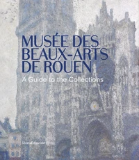 Guide des collections musée des Beaux-arts de Rouen