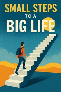 Small Steps to a Big Life