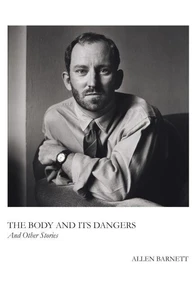 The Body and Its Dangers &amp; Other Stories