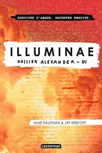 Amie Kaufman et Jay Kristoff - Illuminae Tome 1 : Dossier Alexander.