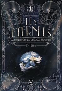 Amie Kaufman et Meagan Spooner - Les Eternels Tome 2 : Terre.