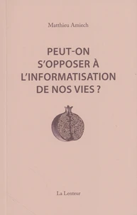 Peut-on s'opposer à l'informatisation de nos vies ?