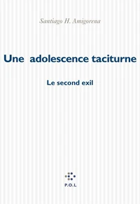 Une Adolescence Taciturne. Le Second Exil