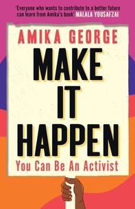 Amika George - Make it Happen - How to be an Activist.