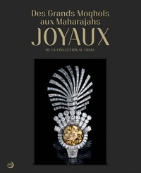 Amin Jaffer et Amina Taha-Hussein Okada - Des Grands Moghols aux Maharadjas - Joyaux de la collection Al Thani.