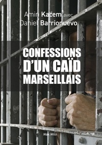 Amin Kacem et Daniel Barrionuevo - Confessions d'un caïd marseillais.