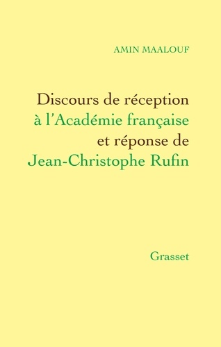 Discours de réception à l'Académie francaise et réponse de Jean-Christophe Rufin