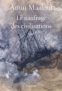 Télécharger ebook free pc pocket Le naufrage des civilisations (Litterature Francaise) par Amin Maalouf 