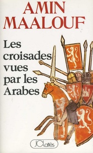 Téléchargez des manuels gratuitement en pdf Les croisades vues par les arabes par Amin Maalouf 9782709634656 (French Edition) PDF RTF CHM