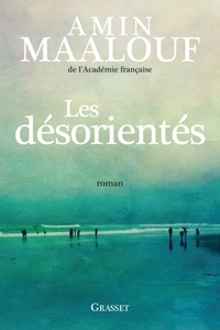 Amin Maalouf - Les désorientés.