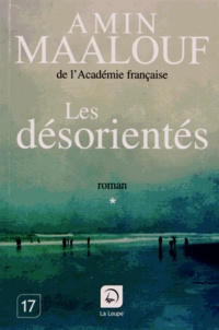 Amin Maalouf - Les désorientés - Volume 1.