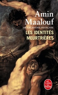 Amin Maalouf - Les identités meurtrières.