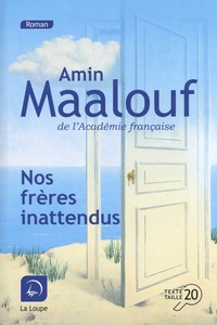 Amin Maalouf - Nos frères inattendus.