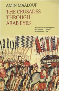 Amin Maalouf - The Crusades Through Arab Eyes.