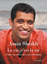 Amin Sheikh - La vie, c'est la vie - J'étais un enfant des rues à Bombay.