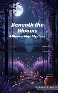 Beneath the Blooms: A Bloomridge Mystery