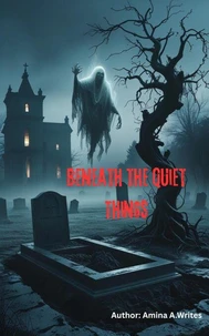 Beneath the Quiet Things