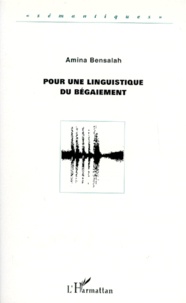 Amina Bensalah - Pour une linguistique du bégaiement.