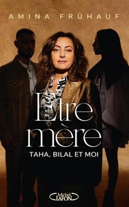 Amina Frühauf - Etre mère - Taha, Bilal et moi.
