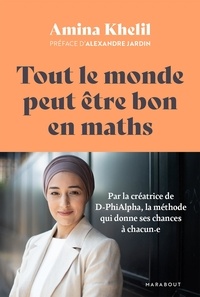 Amina Khelil - Tout le monde peut être bon en maths - Par la créatrice de D-PhiAlpha, la méthode qui donne ses chances à chacun.e.