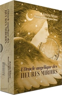 Amina Ndam et Marie-France Venon - L'Oracle angélique des heures miroirs.