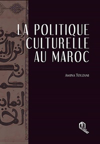 Amina Touzani - La politique culturelle au Maroc.
