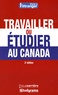 Travailler ou étudier au Canada 2e édition