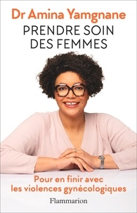 Amina Yamgane - Prendre soin des femmes - Pour en finir avec les violences gynécologiques.