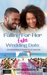  Aminata Coote - Falling For Her Fake Wedding Date - The Firefighters of Orange Valley, #1.