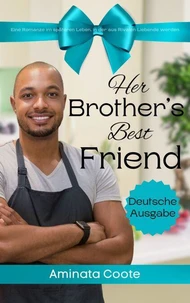 Her Brother's Best Friend: Eine Romanze im späteren Leben, in der aus Rivalen Liebende werden
