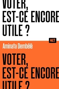 Aminata Dembélé - Voter, est-ce encore utile ?.