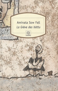 Aminata Sow Fall - La drève des bàttu - Ou Les Déchets humains.