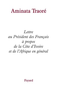 Aminata Traoré - Lettre au Président des Français à propos de la Côte d'Ivoire et de l'Afrique en général.