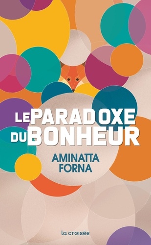 Aminatta Forna - Le paradoxe du bonheur.