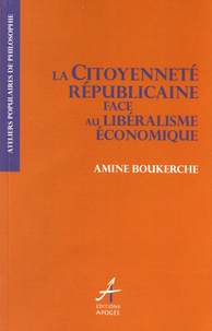Amine Boukerche - La citoyenneté républicaine face au libéralisme économique.
