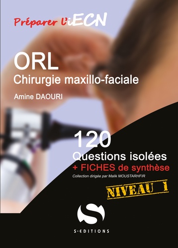 Amine Daouri - ORL Chirurgie maxillo-faciale - 120 questions isolées + fiches de synthèse.