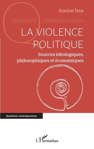 Amine Issa - La violence politique - Sources idéologiques, philosophiques et économiques.