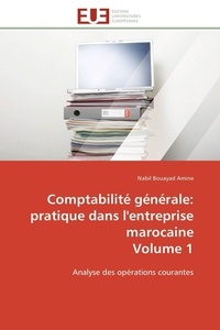 Amine nabil Bouayad - Comptabilité générale: pratique dans l'entreprise marocaine Volume 1 - Analyse des opérations courantes.