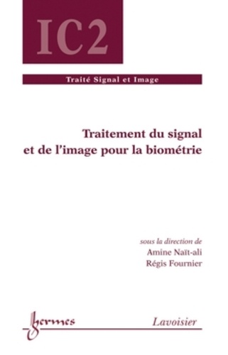 Amine Naït-Ali et Régis Fournier - Traitement du signal et de l'image pour la biométrie.