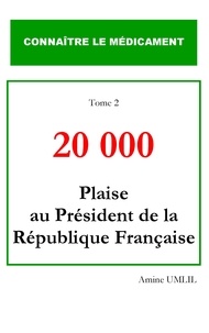 Amine Umlil - 20 000 - Plaise au président de la république française.