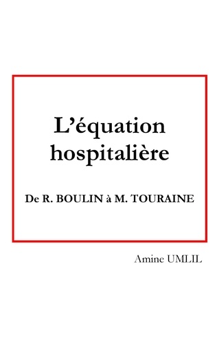 L'équation hospitalière. De R. Boulin à M. Touraine
