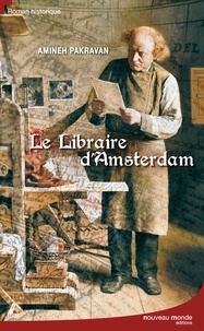 Amineh Pakravan - Le libraire d'Amsterdam.
