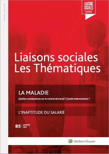 Amini farah Nassiri et Sandra Limou - La maladie - Quelles conséquences sur le contrat de travail ? Quelle indemnisation ? N°85 - Janvier 2021.