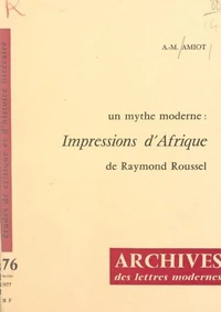 Un mythe moderne : "Impressions d'Afrique", de Raymond Roussel
