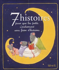 7 histoires pour que les petits s'endorment sans faire d'histoires