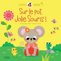 Sur le pot, Jolie Souris !